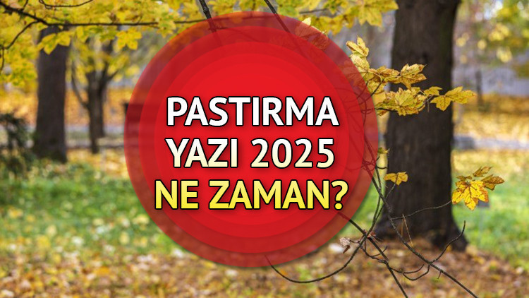 2025 pastirma sicaklari tarihi pastirma sicaklari ne zaman 2025 hangi ayda pastirma yazi basladi mi yazdan kalma gunler geliyor TUPOCP6q.jpg
