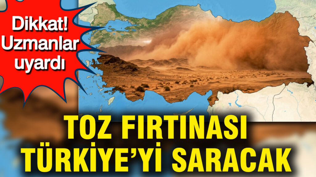 dikkat-uzmanlar-uyardi-toz-firtinasi-turkiyeyi-saracak-nmFMaGB6