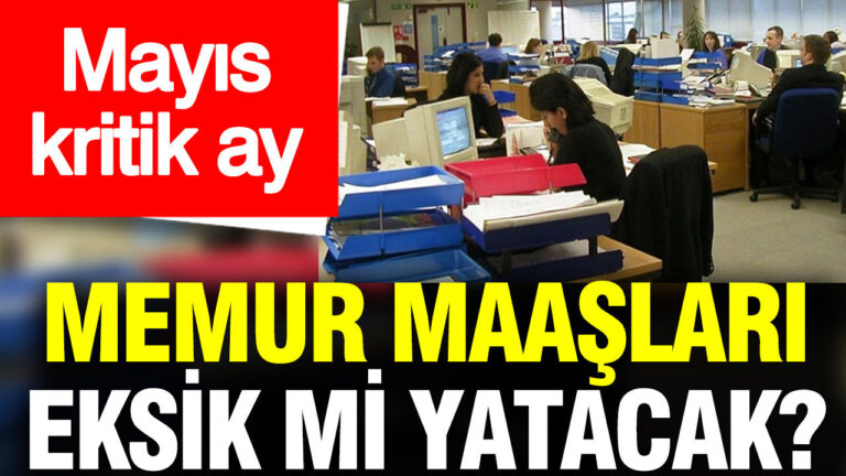 mayis-kritik-ay-memur-maaslari-eksik-yatacak-Uu6FzzZs