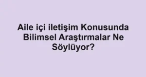aile-ici-iletisim-konusunda-bilimsel-arastirmalar-ne-soyluyor.webp