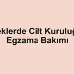 Bebeklerde Cilt Kuruluğu ve Egzama Bakımı
