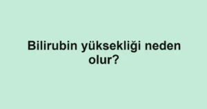 bilirubin-yuksekligi-neden-olur