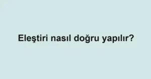 elestiri-nasil-dogru-yapilir