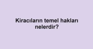 kiracilarin-temel-haklari-nelerdir